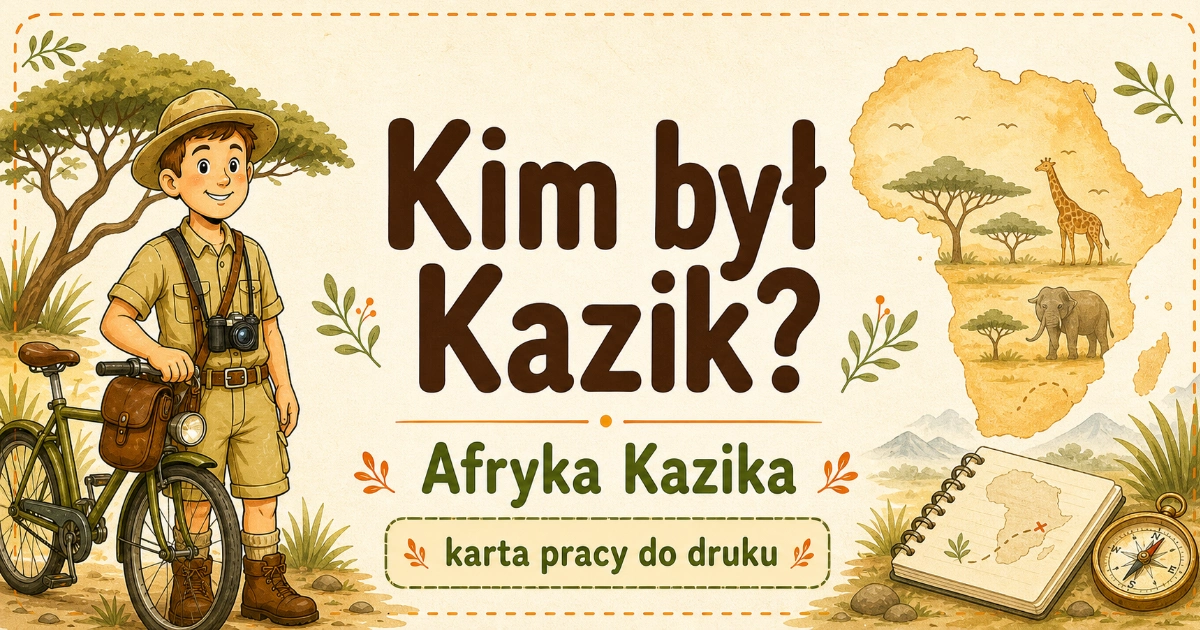 Karta pracy do lektury Afryka Kazika: Kim był Kazik?