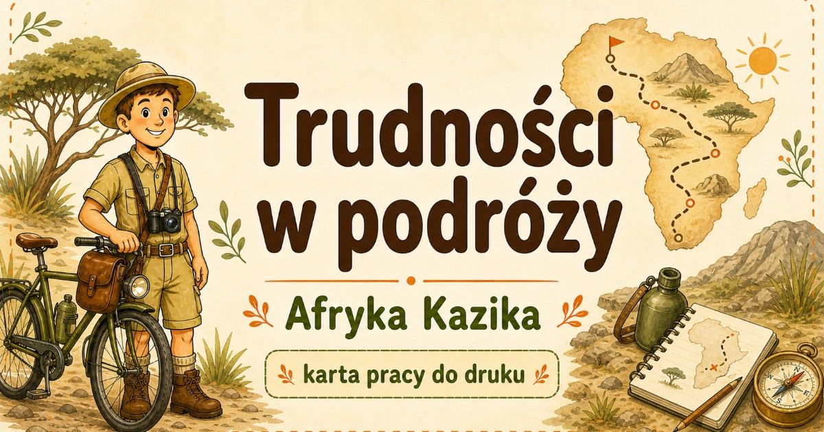 Karta pracy do lektury Afryka Kazika: Trudności, pomoc i bezpieczeństwo 38