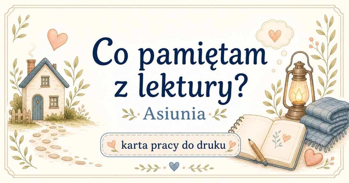 Karta pracy do lektury Asiunia: Co pamiętam z lektury?