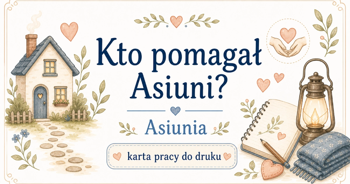 Karta pracy do lektury Asiunia: Kto pomagał Asiuni?