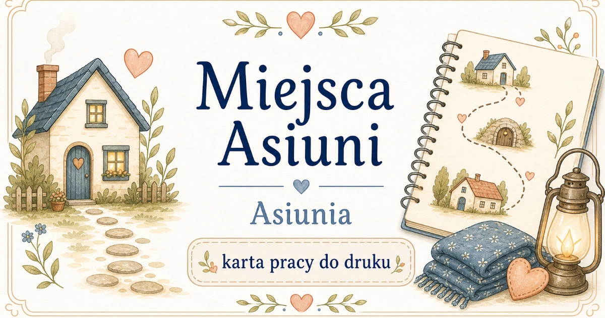 Karta pracy do lektury Asiunia: Miejsca Asiuni