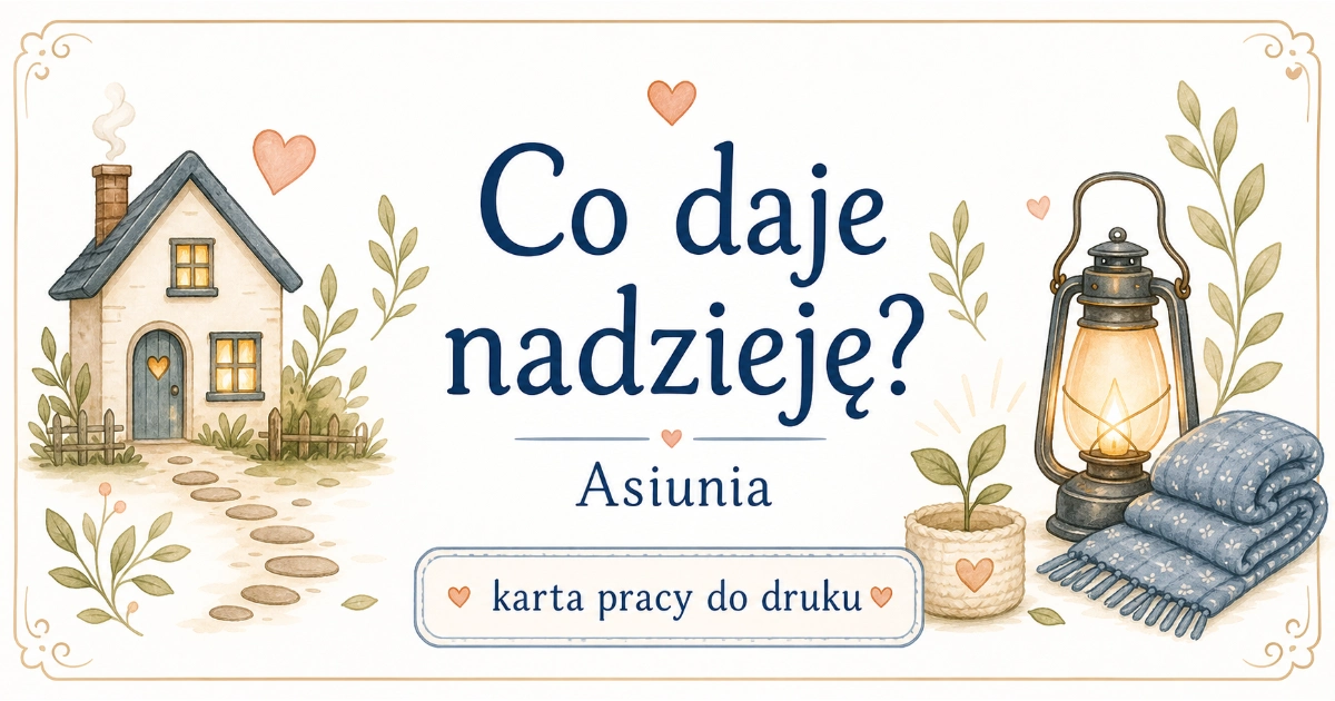Karta pracy do lektury Asiunia: Co daje nadzieję?