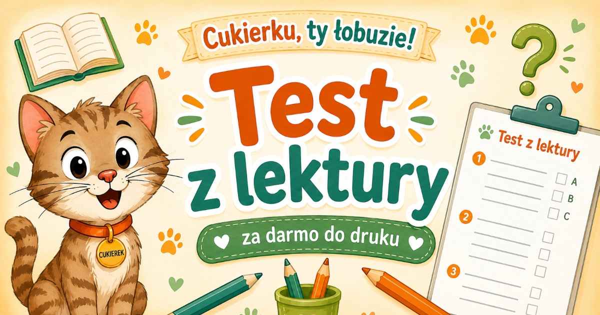 Test z lektury „Cukierku, ty łobuzie!”