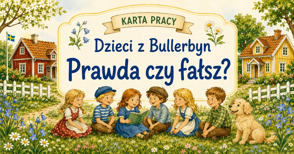 Karta pracy do lektury Dzieci z Bullerbyn: Prawda czy fałsz?