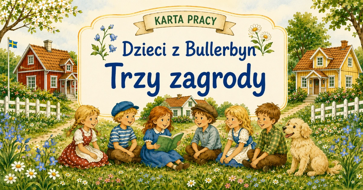 Karta pracy do lektury Dzieci z Bullerbyn: Trzy zagrody w Bullerbyn