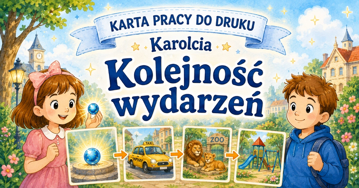 Karta pracy do lektury Karolcia: Magiczne przygody po kolei