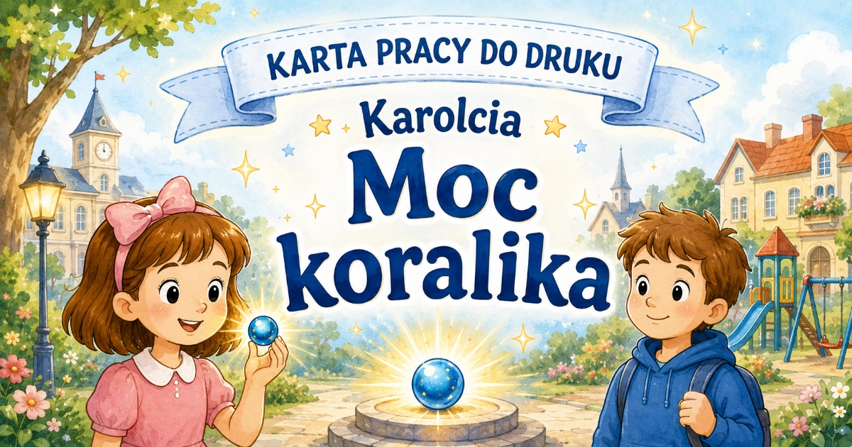 Karta pracy do lektury Karolcia: Niebieski koralik i jego moc