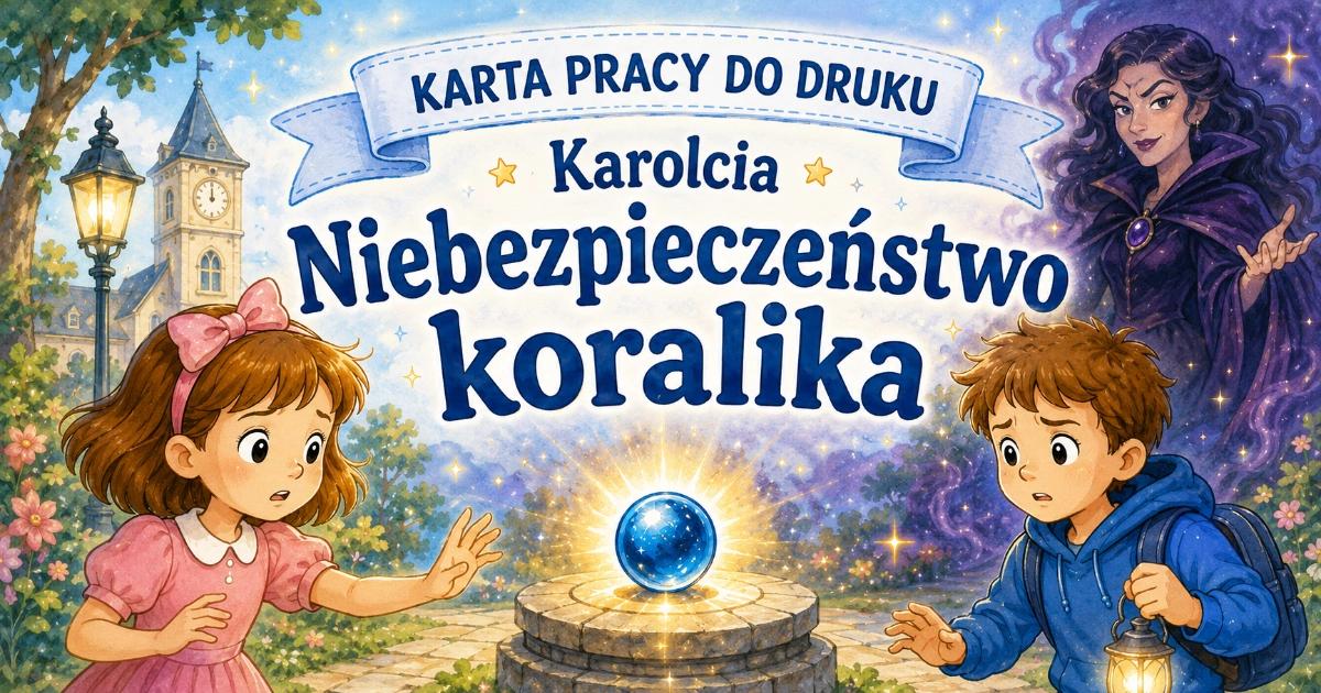Karta pracy do lektury Karolcia: Filomena i niebezpieczeństwo koralika