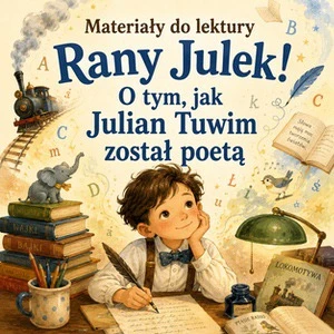 Rany Julek! O tym, jak Julian Tuwim został poetą