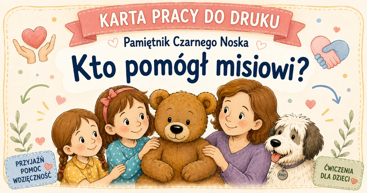 Karta pracy do lektury Pamiętnik Czarnego Noska: Kto pomógł misiowi?