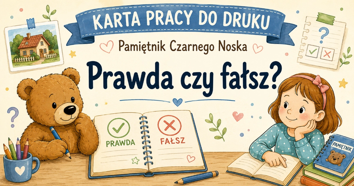 Karta pracy do lektury Pamiętnik Czarnego Noska: Prawda czy fałsz?