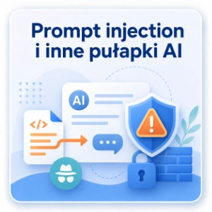 Prompt injection i inne pułapki AI